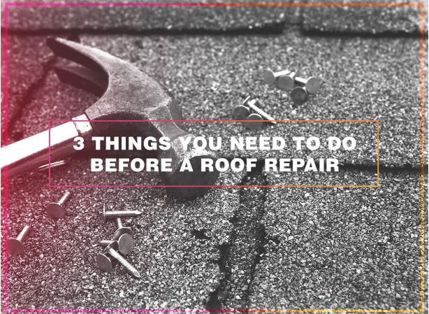3 things you need to do before a roof repair