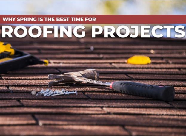 Why Spring Is The Best Time For Roofing Projects